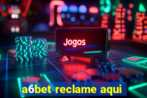 a6bet reclame aqui